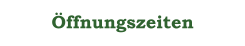 Öffnungszeiten
